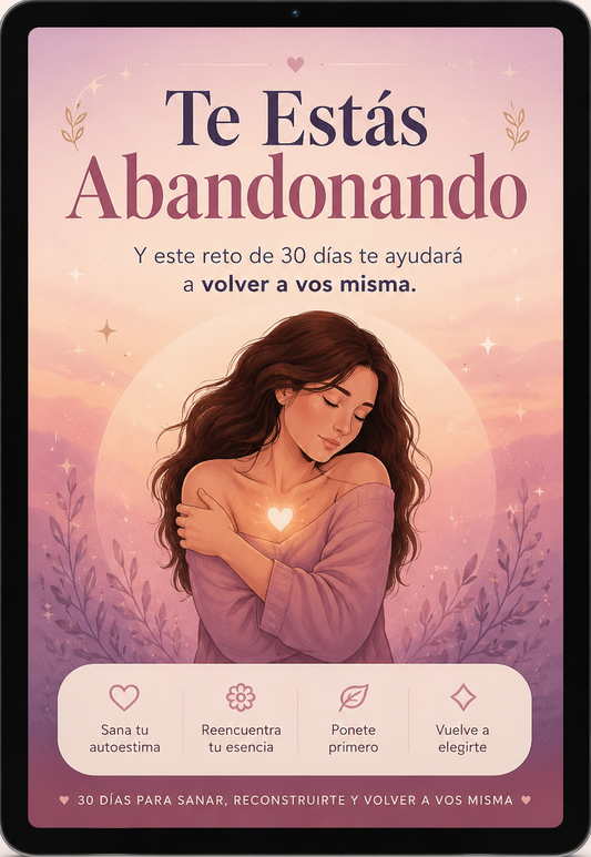 🩷 "Te Estás Abandonando" reto de 30 días que te ayudará a volver a vos misma.